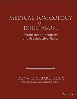 Bild des Verkufers fr Medical Toxicology of Drugs Abuse : Synthesized Chemicals and Psychoactive Plants zum Verkauf von GreatBookPricesUK