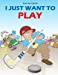 Seller image for I Just Want To Play [Soft Cover ] for sale by booksXpress