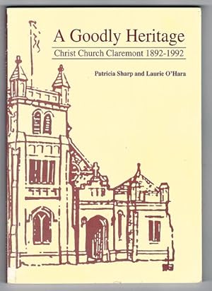 Seller image for A Goodly Heritage: Christ Church Claremont 1892-1992 by Patricia Sharp and Laurie O'Hara for sale by Book Merchant Bookstore
