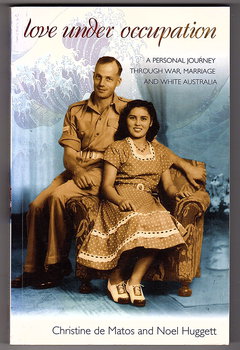 Immagine del venditore per Love Under Occupation: A Personal Journey Through War, Marriage and White Australia by Christine de Matos and Noel Huggett venduto da Book Merchant Bookstore