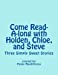 Imagen del vendedor de Come Read-A-long with Holden, Chloe, and Steve: Three Simply Sweet Stories [Soft Cover ] a la venta por booksXpress