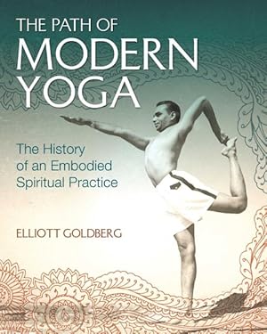 Imagen del vendedor de Path of Modern Yoga : The History of an Embodied Spiritual Practice a la venta por GreatBookPrices