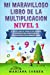 Imagen del vendedor de MI MARAVILLOSO LIBRO De LA MULTIPLICACION NIVEL 1: EL MEJOR LIBRO DE TRABAJO CON SEMANAS DE EJERCICIOS PARA PERFECCIONAR La MULTIPLICACION DE DOS NUMEROS UNICOS (Spanish Edition) [Soft Cover ] a la venta por booksXpress