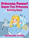 Seller image for Princess Power! Super Fun Princess Activity Book [Soft Cover ] for sale by booksXpress