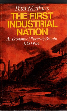 Image du vendeur pour The first industrial nation. An economic history of Britain 1700-1914 mis en vente par Antiquariaat van Starkenburg