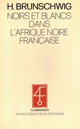 Noirs et blancs dans l'Afrique noire francaise ou comment le colonisé devient colonisateur (1870-...