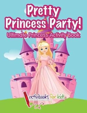 Seller image for Pretty Princess Party: Ultimate Princess Activity Book [Soft Cover ] for sale by booksXpress