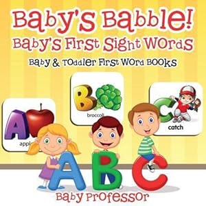 Immagine del venditore per Baby's Babble! Baby's First Sight Words. - Baby & Toddler First Word Books [Soft Cover ] venduto da booksXpress