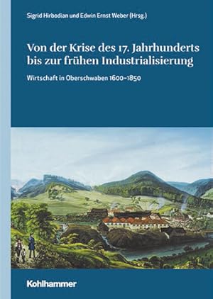 Seller image for Von der Krise des 17. Jahrhunderts bis zur frhen Industrialisierung: Wirtschaft in Oberschwaben 1600-1850 (Oberschwaben: Forschungen zu Landschaft, Geschichte und Kultur, 7, Band 7) for sale by buchlando-buchankauf