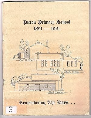 Picton Primary School, 1891-1991: Remembering the Days - Picton Primary School: Celebrating 100 Y...