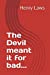 Image du vendeur pour The Devil meant it for bad. [Soft Cover ] mis en vente par booksXpress