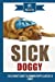 Imagen del vendedor de Sick Doggy: The Ultimate Guide to Common Puppy Illnesses & Cures [Soft Cover ] a la venta por booksXpress