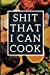 Immagine del venditore per Shit That I Can Cook: Blank Recipe Journal To Write In For Women, Funny Food Cookbook, Cooking Notebook For Wife, Mom, Sister, Daughter [Soft Cover ] venduto da booksXpress