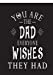 Seller image for You are the Dad Everyone Wishes they had: Dad's Notebook, Funny Quote Journal, Father's Day gift from daughter or from son - Humorous Dad Gag Gifts [Soft Cover ] for sale by booksXpress