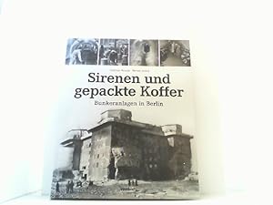 Seller image for Sirenen und gepackte Koffer. Bunkeranlagen in Berlin. for sale by Antiquariat Uwe Berg