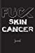 Bild des Verkufers fr Fuck Skin Cancer : Journal: A Personal Journal for Sounding Off : 110 Pages of Personal Writing Space : 6 x 9 : Diary, Write, Doodle, Notes, Sketch . Skin Cancer BCC, SCC, Melanoma, Sun [Soft Cover ] zum Verkauf von booksXpress