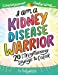 Seller image for I Am A Kidney Disease Warrior: 20 Strengthening Sayings To Color: Kidney Disease Coloring Book, Kidney Support, Kidney Failure, Dialysis Support, Kathy Weller Books, Courageous Coloring (Volume 3) [Soft Cover ] for sale by booksXpress