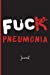 Bild des Verkufers fr Fuck Pneumonia : Journal: A Personal Journal for Sounding Off : 110 Pages of Personal Writing Space : 6 x 9" : Diary, Write, Doodle, Notes, Sketch Pad . Upper Respiratory, Lung Infection, COPD [Soft Cover ] zum Verkauf von booksXpress