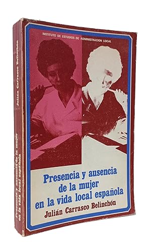 Imagen del vendedor de Presencia y ausencia de la mujer en la vida local espaola. (Anlisis de su problemtica, segn el pensamiento de 694 mujeres y 262 hombres). a la venta por Librera Berceo (Libros Antiguos)