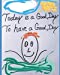 Seller image for Today is a Good Day to Have a Good Day [Soft Cover ] for sale by booksXpress