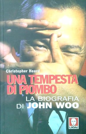 Seller image for Una tempesta di piombo. La biografia di John Woo for sale by Librodifaccia