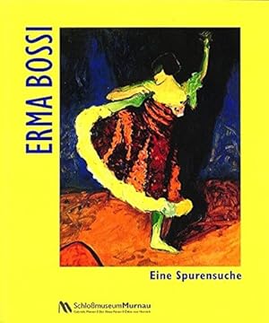 Erma Bossi, eine Spurensuche : [Sonderausstellung Erma Bossi - eine Spurensuche im Schloßmuseum M...