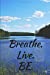 Bild des Verkufers fr Breathe. Live. Be.: Journal Blank Lined 6X9 Yoga Meditation : gift for meditation breathing excercises [Soft Cover ] zum Verkauf von booksXpress