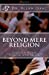 Seller image for Beyond Mere Religion: Desiring More Than Pentecostal And Charismatic Ritualism in The Church [Soft Cover ] for sale by booksXpress