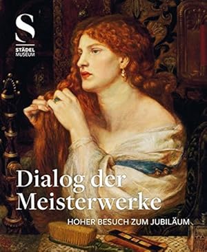 Dialog der Meisterwerke : hoher Besuch zum Jubiläum [anlässlich der Ausstellung Dialog der Meiste...