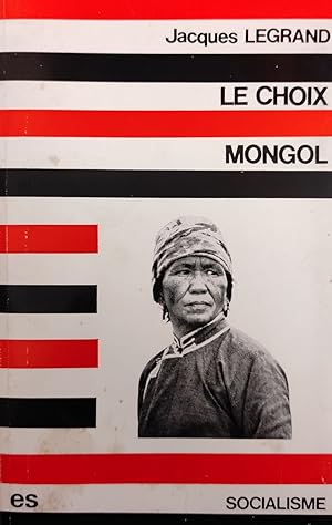 LE CHOIX MONGOL. DE LA FEODALITE AU SOCIALISME