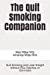 Seller image for The Quit Smoking Companion: Quit Smoking and Lose Weight without Pills, Patches, or Gimmicks [Soft Cover ] for sale by booksXpress