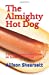 Immagine del venditore per The Almighty Hot Dog: Factual Information from an Industry Veteran [Soft Cover ] venduto da booksXpress