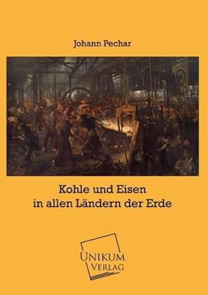 Seller image for Kohle und Eisen in allen Lndern der Erde for sale by AHA-BUCH