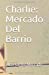 Bild des Verkufers fr Charlie: Mercado Del Barrio (Spanish Edition) [Soft Cover ] zum Verkauf von booksXpress