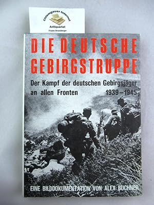 Die deutsche Gebirgstruppe : 1939 - 1945; eine Bilddokumentation.