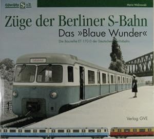 Bild des Verkufers fr Zger der Berliner S-Bahn. Das Blaue Wunder . Die Baureihe ET 170.0 der Deutschen Reichsbahn. zum Verkauf von Rotes Antiquariat
