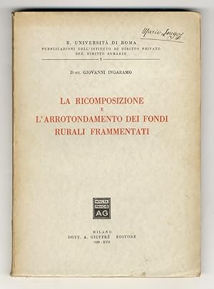 La ricomposizione e l'arrotondamento dei fondi rurali frammentati.