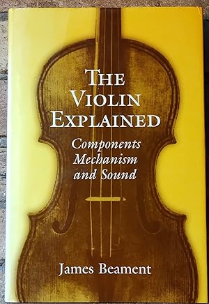 Seller image for The Violin Explained: Components, Mechanism, and Sound for sale by Trinders' Fine Tools