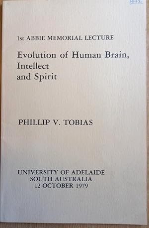 EVOLUTION OF HUMAN BRAIN, INTELLECT AND SPIRIT 1st ABBIE MEMORIAL LECTURE University of Adelaide ...