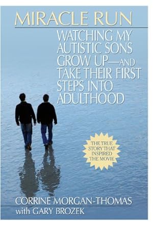 Immagine del venditore per Miracle Run: Watching My Autistic Sons Grow Up- and Take Their First StepsInto Adulthood by Morgan-Thomas, Corrine, Brozek, Gary [Paperback ] venduto da booksXpress