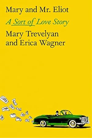 Seller image for Mary and Mr. Eliot: A Sort of Love Story by Trevelyan, Mary, Wagner, Erica [Hardcover ] for sale by booksXpress