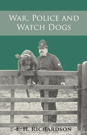 Imagen del vendedor de War, Police and Watch Dogs by Richardson, E H [Paperback ] a la venta por booksXpress