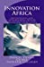 Immagine del venditore per Innovation Africa: Motivational and Inspirational Stories of Entrepreneurs and Innovators from Africa (Series I) (Volume 1) [Soft Cover ] venduto da booksXpress