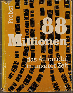 88 Millionen : Das Automobil in unserer Zeit. [Ill.: Karl Peschke] / Die Welt von heute ; Bd. 8