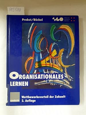 Image du vendeur pour Organisationales Lernen: Wettbewerbsvorteil der Zukunft (Schweizerische Gesellschaft fr Organisation und Management) mis en vente par Versand-Antiquariat Konrad von Agris e.K.