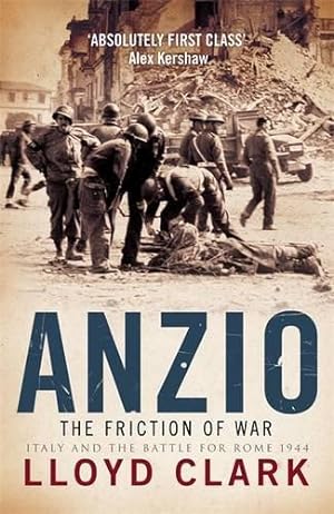 Seller image for Anzio: The Friction of War: The Friction of War - Italy and the Battle for Rome 1944 for sale by WeBuyBooks