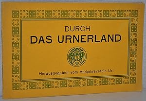 Durch das Urnerland. (Prospekt). Hrsg. vom Verkehrsverein Uri. (Mit Verzeichnis der Hotels und Ga...