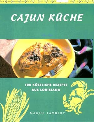 Bild des Verkufers fr Cajun Kche. 100 kstliche Rezepte aus Louisiana : zum Verkauf von Versand-Antiquariat Konrad von Agris e.K.