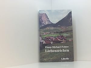 Image du vendeur pour Liebeszeichen: und andere Dorfgeschichten aus dem Bregenzerwald Franz Michael Felder ; herausgegeben von Jelko Peters und Jrgen Thaler mis en vente par Book Broker