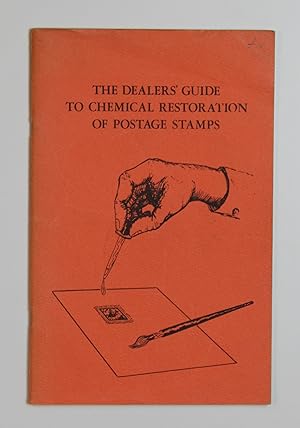 The Dealers' Guide to Chemical Restoration of Postage Stamps